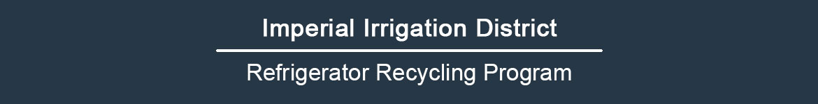 Imperial Irrigation District | Refrigerator Recycling Program