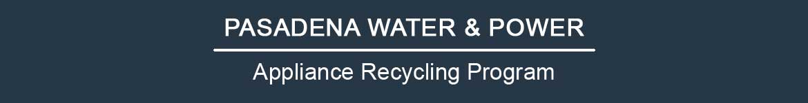 Pasadena Water & Power | Refrigerator And Freezer Recycling Program