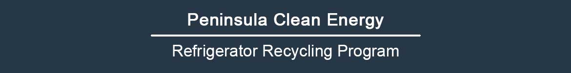 Peninsula Clean Energy | Refrigerator Recycling Program