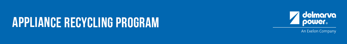 Delmarva Power | Appliance Recycling Program