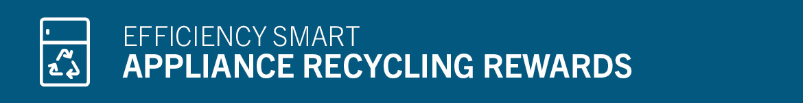 Efficiency Smart | Appliance Recycling Rewards Program