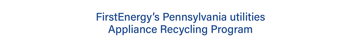 FirstEnergy's Pennsylvania Utilities | Appliance Recycling Program